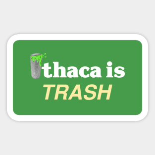 Ithaca is Trash Sticker